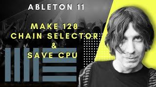 Make Chain Selectors [128s] in Ableton & Save CPU