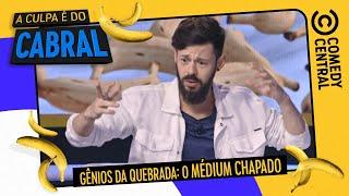 O MÉDIUM chapado | A Culpa É Do Cabral no Comedy Central