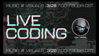 Tyler Van Kirk | Live Coding : Music and Visual Performance 3/28