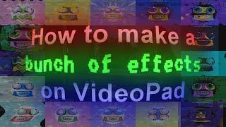 [VideoPad] How to make a Bunch of effects Series 1