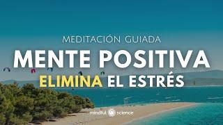 MENTE POSITIVA: ELIMINA EL ESTRÉS siguiendo esta MEDITACIÓN GUIADAMindfulness