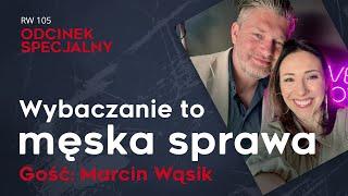 RW105 „Chłopaki to nie Wasza wina, nikt Wam tego wcześniej nie powiedział” Marcin Wąsik