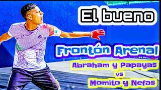 el bueno Abraham y Papayas vs Momito y Nefas Frontón El Arenal