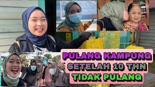 PULANG KAMPUNG SETELAH 10 THN TIDAK PULANG - PART 1