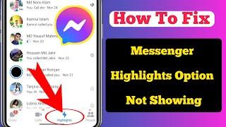 How to Fix Messenger Highlights Feature Not Showing Problem I Messenger Highlights Option Missing