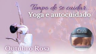 YOGA E AUTOCUIDADO! Outubro Rosa - 04OUT24 #yoga