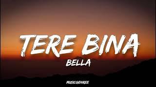 Bella - Tere Bina | (Lyrics)