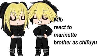 Mlb react to marinette brother as chifuyu [1/?]