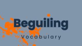 What does 'Beguiling' mean?