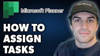 How to Assign Tasks in Microsoft Planner (Full 2024 Guide)