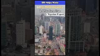 BRI Helps Make Long Held Dreams in Africa Come True Nigerian Expert #china  #fyp #africa #bri