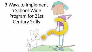 3 Ways to Implement a School-Wide Program for 21st Century Skills