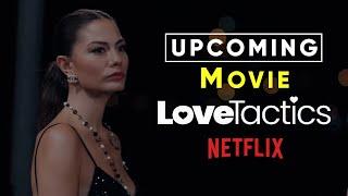 Demet Özdemir Upcoming Movie 'Love Tactics' - Demet Özdemir latest updates