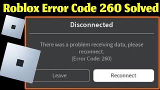 Roblox -Error Code 260 - There Was a Problem Receiving Data Please Reconnect - Android & Ios - 2024