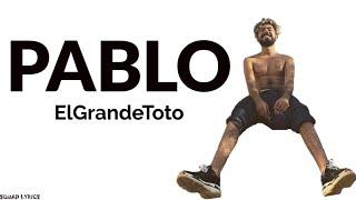 ElGrandeToto - Pablo (Lyrics / Paroles)