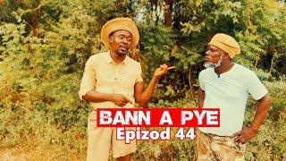 BANN A PYE EPIZOD 44