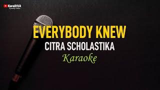 Citra Scholastika - Everybody Knew (Karaoke)