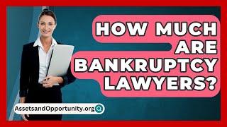 How Much Are Bankruptcy Lawyers? - AssetsandOpportunity.org