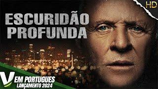 ESCURIDÃO PROFUNDA | LANÇAMENTO 2024 | SUSPENSE | FILME COMPLETO DUBLADO EM PORTUGUÊS