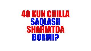 Savol-javob: "40 kun chilla saqlash shariatda bormi?" (Shayx Sodiq Samarqandiy)