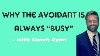 Why the avoidant is always so “busy” 