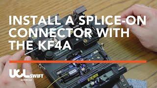 Termination of a Splice-On Connector Using the Swift KF4A Fusion Splicer