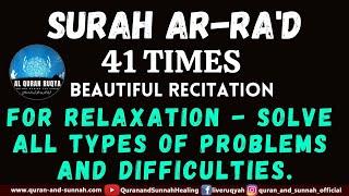 RECITATION OF SURAH AR-RA'D 41 TIMES FOR RELAXATION - SOLVE ALL TYPES OF PROBLEMS AND DIFFICULTIES.