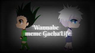 Wannabe || meme GachaLife (Hunter x Hunter) /!\SPOILERS || read desc