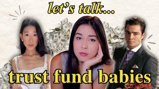 Let's talk Trust Fund Babies.
