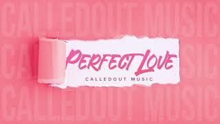 CalledOut Music - Perfect Love  [Official AUDIO]