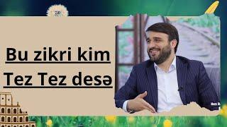 Bu zikri kim Tez Tez desə - Hacı Ramil - Bütün bağlı yolları açılar