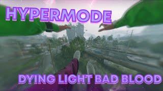 Dying light Bad Blood Hypermode! (MOD) 2022