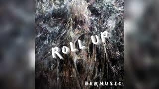 BekMusic - Roll Up (Official Audio)