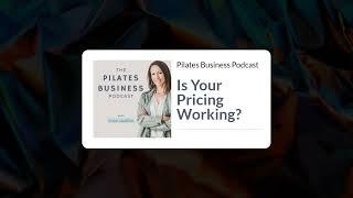 Pilates Business Podcast: Is Your Price Working?