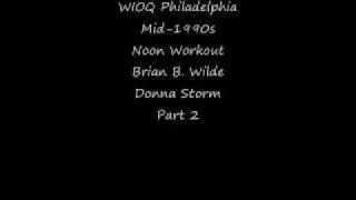 WIOQ Philly Mid-1990s Noon Workout Brian B. Wilde Donna Storm Part 2.wmv