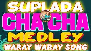 SUPLADA WARAY CHA CHA  I  CHA CHA MEDLEY  I  WARAY WARAY SONG #bosslouhanblog