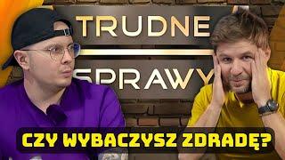 CZY WYBACZYSZ ZDRADĘ? - TRUDNE PYTANIA