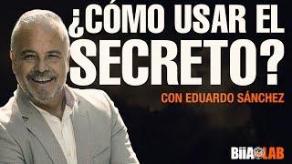 Eduardo Sanchez - Cómo usar El Secreto