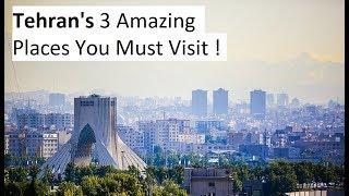 Tehran's 3 Amazing Places You Must Visit!