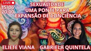 SEXUALIDADE UMA PONTE PARA EXPANSÃO DE CONCIÊNCIA ELIETE VIANA GABRIELA QUINTELA
