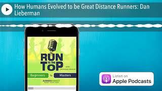 How Humans Evolved to be Great Distance Runners: Dan Lieberman