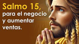 SALMO 15, bendecir tus negocios y aumentar tus ventas | ORANDO CON LOS SALMOS 