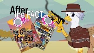 After the Fact: The Good the Bad and the Ponies