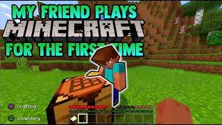 My Friend Plays MINECRAFT For The First Time! | Part 1