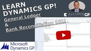 Microsoft Dynamics GP - General Ledger & Bank Reconciliation 101 [TRAINING IN UNDER 60 MINUTES]