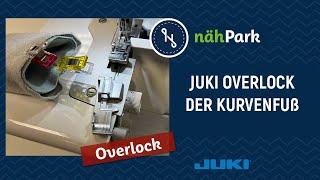 JUKI Overlock Maschinen - der Kurvenfuß