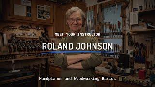 Woodworking Masterclass: Roland Johnson - Meet the Instructor