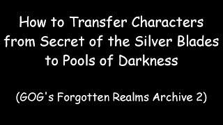 Transfer Characters in GOG's Forgotten Realms Archive 2: SOTSB to POD