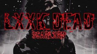 SCARLXRD - LXXK DEAD [Lyrics]