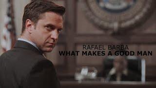 Rafael Barba || What Makes a Good Man